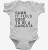 Damn It Feels Good To Be A Gangsta Infant Bodysuit 666x695.jpg?v=1700388134