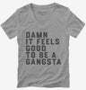 Damn It Feels Good To Be A Gangsta Womens Vneck