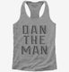 Dan the Man grey Womens Racerback Tank