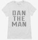 Dan the Man white Womens