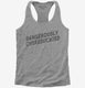 Dangerously Overeducated grey Womens Racerback Tank