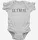 Data Nerd white Infant Bodysuit