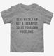 Dear Math I Am Not A Therapist Solve Your Own Problems grey Toddler Tee