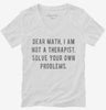 Dear Math I Am Not A Therapist Solve Your Own Problems Womens Vneck Shirt 666x695.jpg?v=1700651129