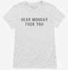 Dear Monday Fuck You Womens Shirt 666x695.jpg?v=1700651086