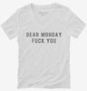 Dear Monday Fuck You Womens Vneck Shirt 666x695.jpg?v=1700651086