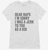 Dear Naps Im Sorry I Was A Jerk To You When I Was A Kid Womens Shirt 666x695.jpg?v=1700404699