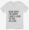 Dear Naps Im Sorry I Was A Jerk To You When I Was A Kid Womens Vneck Shirt 666x695.jpg?v=1700404699