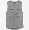 Dear Santa All I Want Is Your Naughty Boy List Womens Muscle Tank Top 666x695.jpg?v=1700418177