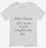Dear Santa All I Want Is Your Naughty Boy List Womens Vneck Shirt 666x695.jpg?v=1700418177