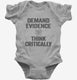 Demand Evidence And Think Critically  Infant Bodysuit