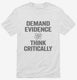 Demand Evidence And Think Critically white Mens