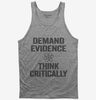 Demand Evidence And Think Critically Tank Top 666x695.jpg?v=1700414520