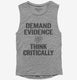 Demand Evidence And Think Critically grey Womens Muscle Tank