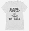 Demand Evidence And Think Critically Womens Shirt 666x695.jpg?v=1700414520