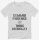 Demand Evidence And Think Critically white Womens V-Neck Tee