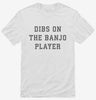 Dibs On The Banjo Player Shirt 666x695.jpg?v=1700360601
