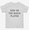Dibs On The Banjo Player Toddler Shirt 666x695.jpg?v=1700360601