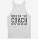 Dibs On The Coach With The Beard Coach Wife Girlfriend white Tank