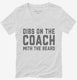 Dibs On The Coach With The Beard Coach Wife Girlfriend white Womens V-Neck Tee