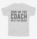 Dibs On The Coach With The Beard Coach Wife Girlfriend white Youth Tee