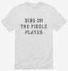 Dibs On The Fiddle Player Shirt 666x695.jpg?v=1700360640