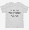 Dibs On The Fiddle Player Toddler Shirt 666x695.jpg?v=1700360640