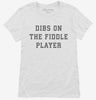 Dibs On The Fiddle Player Womens Shirt 666x695.jpg?v=1700360640