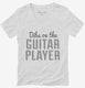 Dibs On The Guitar Player white Womens V-Neck Tee