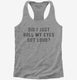 Did I Just Roll My Eyes Out Loud grey Womens Racerback Tank