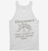 Dinosaurs Didnt Believe In Climate Change Either Tanktop 666x695.jpg?v=1700441035