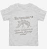 Dinosaurs Didnt Believe In Climate Change Either Toddler Shirt 666x695.jpg?v=1700441035