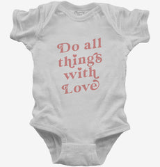 Do All Things With Love Baby Bodysuit
