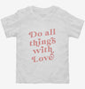 Do All Things With Love Toddler Shirt 666x695.jpg?v=1700369131