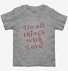 Do All Things With Love Toddler