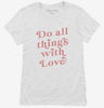 Do All Things With Love Womens Shirt 666x695.jpg?v=1700369131