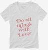 Do All Things With Love Womens Vneck Shirt 666x695.jpg?v=1700369131