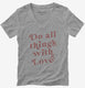 Do All Things With Love grey Womens V-Neck Tee