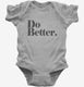 Do Better  Infant Bodysuit