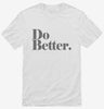 Do Better Shirt 666x695.jpg?v=1700395146