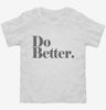 Do Better Toddler Shirt 666x695.jpg?v=1700395146