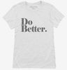 Do Better Womens Shirt 666x695.jpg?v=1700395146