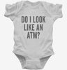 Do I Look Like An Atm Infant Bodysuit 666x695.jpg?v=1700404604