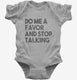 Do Me A Favor and Stop Talking  Infant Bodysuit