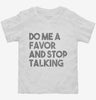 Do Me A Favor And Stop Talking Toddler Shirt 666x695.jpg?v=1700441085