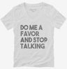 Do Me A Favor And Stop Talking Womens Vneck Shirt 666x695.jpg?v=1700441085