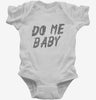 Do Me Baby Infant Bodysuit 666x695.jpg?v=1700472427