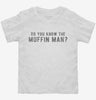 Do You Know The Muffin Man Toddler Shirt 666x695.jpg?v=1700649716