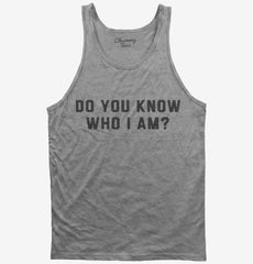 Do You Know Who I Am Tank Top