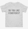 Do You Like Fishsticks Toddler Shirt 666x695.jpg?v=1700649671